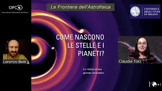 "Come Nascono Stelle e Pianeti" - Frontiere Astrofisica - Claudia Toci