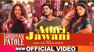 Athri Jawani | Ammy Virk | Gurlez Akhtar | Gurnam Bhullar | Sonam Bajwa | Guddiyan Patole