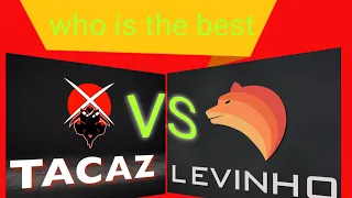 Who is the best: tacaz VS levinho: solo vs squad king: Pubg Mobile