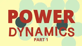 Power Dynamics Part 1: ‘What are Power Dynamics’? (2022)