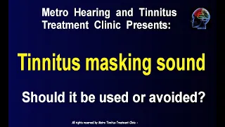 Tinnitus masking sound – should be used or avoided?