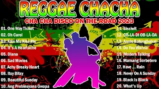 ONE WAY TICKET, OH CAROL✨TOP 100 CHA CHA DISCO ON THE ROAD 2023💖REGGAE NONSTOP COMPILATION