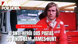 #TBT A Mil Por Hora | JAMES HUNT, 30 ANOS SEM O CAMPEÃO MAIS "VIDA LOUCA" DA FÓRMULA 1