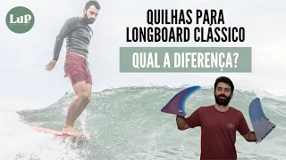 Review de quilhas para Longboard Clássico. Qual a diferença? Qual escolher?