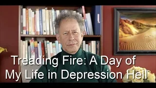 Treading Fire: A Typical Day of My Life in Depression Hell