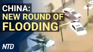 New round of flooding in China, earthquake hits Three Gorges Dam upstream | NTD News Highlights