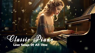 Best Heavenly Music - 50 Most Beautiful Classic Piano Love Songs - Soft Background Music