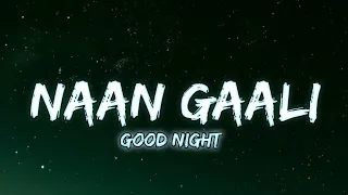 Naan Gaali Song Lyrics - Good Night | Trending Song