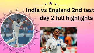 India vs England 2nd test day 2 full highlights jaspreet bumrah and yashasvi Jaiswal