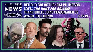 Multiverse News 5.15.24 (Galactus has been cast, Gollum gets the spotlight, Agatha is at it again)