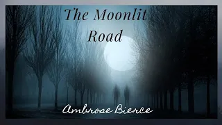 The Moonlit Road By Ambrose Bierce