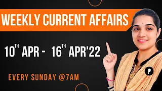 Weekly Current Affairs | April 2022 Week 2 | Every Sunday @7am #Parcham