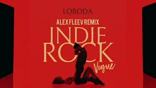 LOBODA - INDIE ROCK (VOGUE)(ALEX FLEEV REMIX)