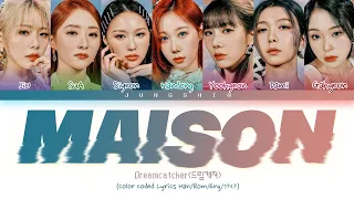 DREAMCATCHER(드림캐쳐) - 'MAISON'(Color Coded Lyrics Han/Rom/Eng/가사)