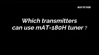 Which transmitters can use mAT-180H tuner？