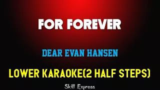 For Forever ( LOWER KEY KARAOKE ) - Dear Evan Hansen (2 half steps)