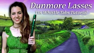 DUNMORE LASSES REEL - FEAT. RAPALJE COVER - Low Tin Whistle Tutorial