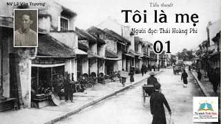 TÔI LÀ MẸ. Tập 01. Tác giả: NV. Lê Văn Trương. Người đọc: Thái Hoàng Phi