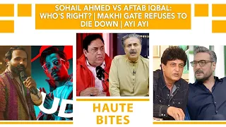 Sohail Ahmed vs Aftab Iqbal: Who's Right? | Makhi Gate Refuses to Die Down | Ayi Ayi