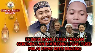 GUS WAFI MENJAWAB ? GEROMBOLAN IMADUDDIN & FUAD PLERED MULAI KETAR KETIR MELAWAN KH IDRUS ROMLI