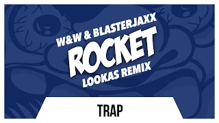 W&W & Blasterjaxx - Rocket (Lookas Remix)