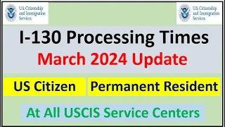 I-130 Processing Time March 2024 || Spouse, Parent Children & Sibling | All USCIS Service Centers