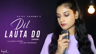 Dil Lauta Do | Cover | Kajal Sharma | Jubin Nautiyal, payal Dev | Kunaal Verma | Anil Maharana