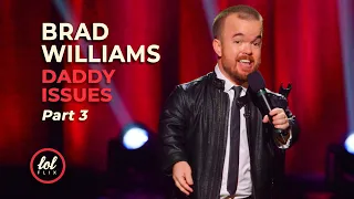 Brad Williams Daddy Issues • Part 3 | LOLflix