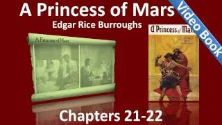 Chapters 21 - 22 - A Princess of Mars by Edgar Rice Burroughs