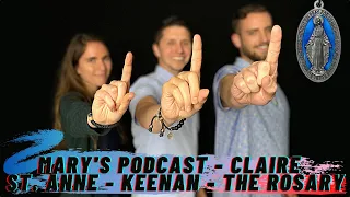 Episode 1: The Podcast - Claire - St. Anne - Keenan - The Rosary