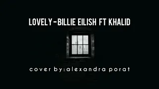 Lovely - Billie Eilish Ft Khalid [Cover by Alexandra Porat] (Terjemahan Indonesia)