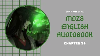 39 Chapter 39 - MDZS English Audiobook | Luna Minerva