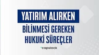 Yatırım alırken bilinmesi gereken hukuki süreçler