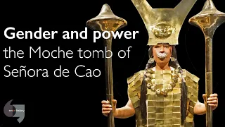 Gender and power, the Moche tomb of Señora de Cao