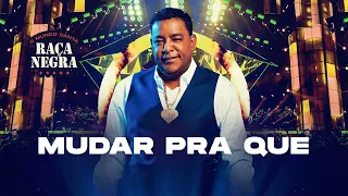 Raça Negra - Mudar Pra Que (O Mundo Canta Raça Negra Ao Vivo) [Vídeo Oficial]