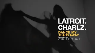 LATROIT.  CHARLZ.   'Dance My Tears Away' (Binaural Experiment)