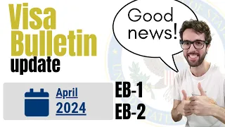 Visa Bulletin April 2024 - good news finally!