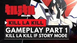 KILL LA KILL THE GAME: IF | Gameplay Part 1 - Story Mode