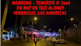 TENERIFE - WARNING!! DO NOT DO THIS! - 3am WALK THROUGH VERONICAS BARS. SHOCKING FOOTAGE!!