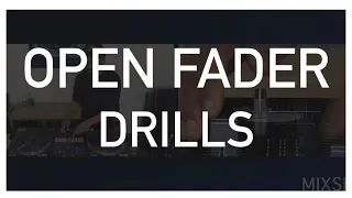 Open Fader Drills (Scratch Tips)
