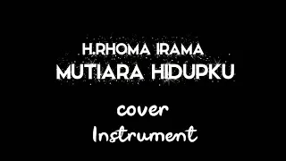 MUTIARA HIDUPKU - H.RHOMA IRAMA Cover Instrument by Kholik melodi