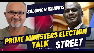 Honiara Street Talk, Hours before the Election of the Prime Minister.