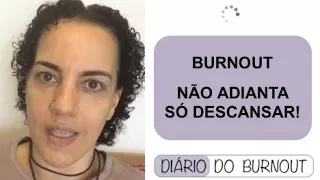 BURNOUT | NÃO ADIANTA SÓ DESCANSAR