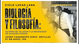 Biología y Filosofía "50 años del Azar y la Necesidad" - Josep Casadesús (US)