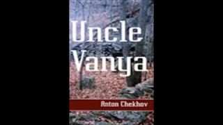 Uncle Vanya - Anton Chekhov - Audiobook