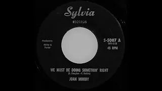 Joan Moody - We Must Be Doing Somethin' Right *Sylvia Records*