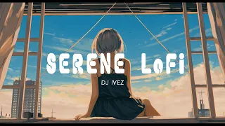 Serene Lofi - Chill Lo-Fi Hip-Hop Beats 🌻🎵 ~ Music to boost and brighten your mood 🎧🍃