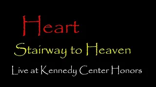 Heart - Stairway to Heaven -  Live at Kennedy Center Honors -Lyrics Video