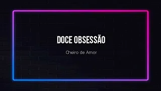 Doce Obsessão - Cheiro de Amor - canteOKÊ c/ Backing Vocal