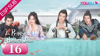 ESPSUB [La Princesa y el Hombre Lobo] | EP16 | Traje Antiguo/Romance | Wu Xuanyi/Chen Zheyuan |YOUKU